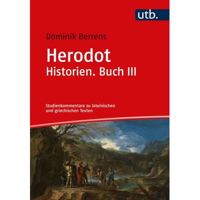 Herodot. Historien. Buch III, Taschenbuch von Dominik Berrens, Utb GmbH, 978-3-8252-5873-3