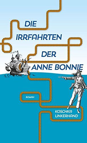 Koschka Linkerhand - Die Irrfahrten der Anne Bonnie: Roman - Preis vom 09.10.2026 07:28:09 h