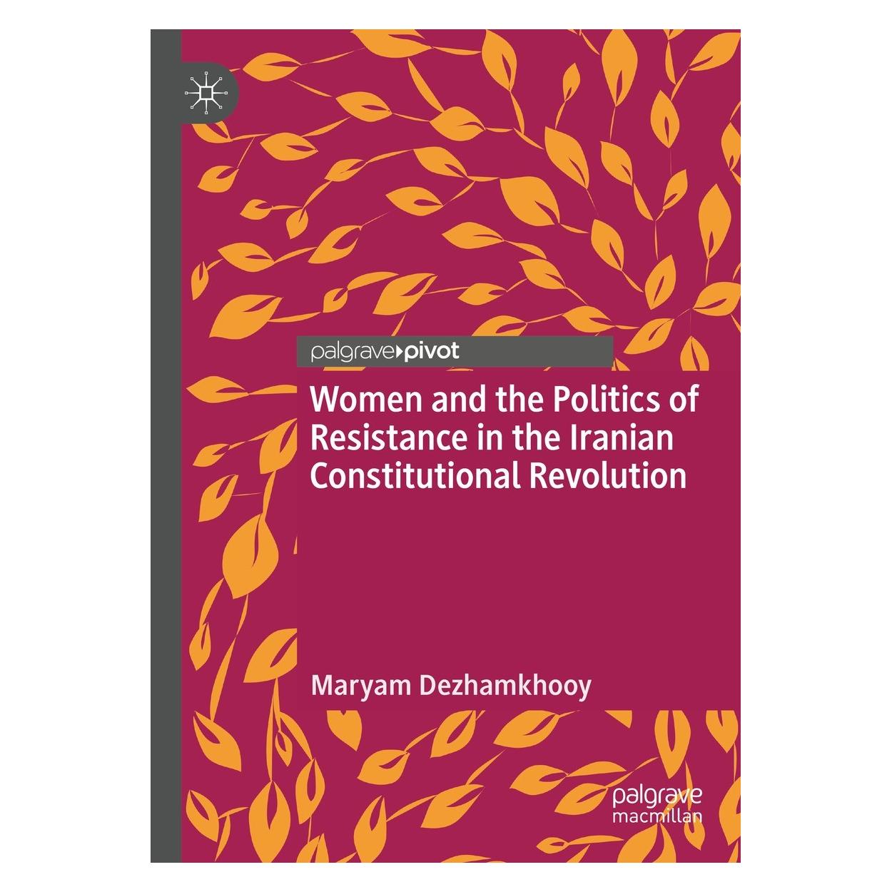 Springer Women and the Politics of Resistance in the Iranian Constitutional Revolution (Englisch, Hardcover, Maryam Dezhamkhooy) (9783031280962)