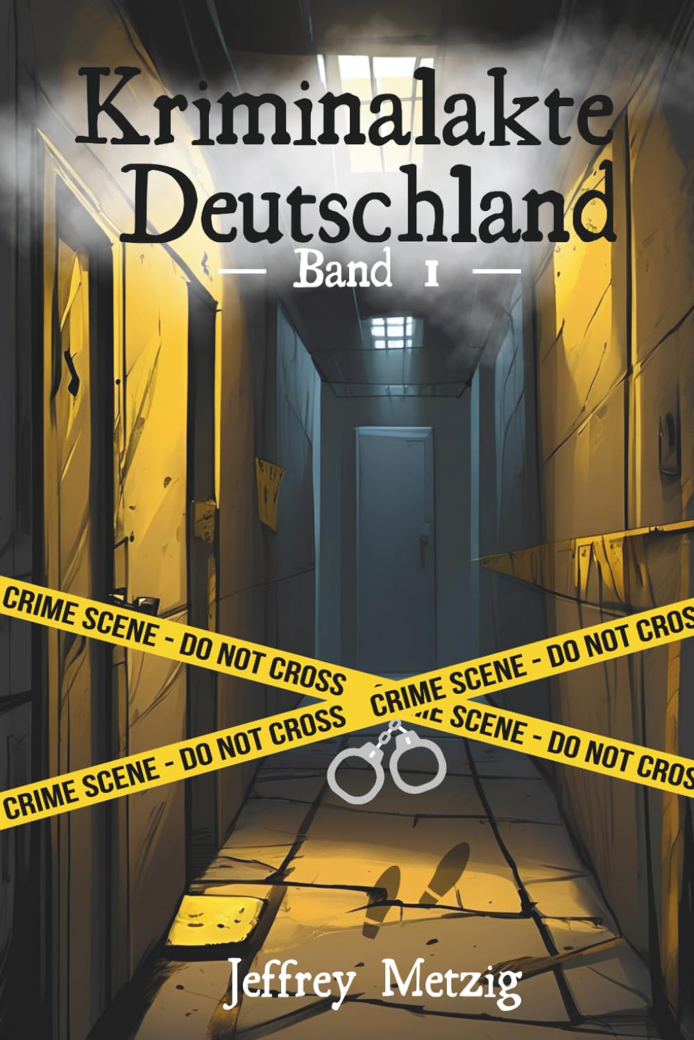 Jeffrey Metzig - Kriminalakte Deutschland: Ungelöste Verbrechen und Justizirrtümer, die das Land erschütterten - Preis vom 09.10.2026 07:28:09 h