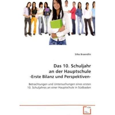 Braendlin, S: Das 10. Schuljahr an der Hauptschule-Erste Bil, Taschenbuch von Silke Braendlin, VDM, 978-3-639-05501-6