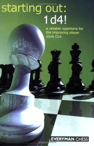 John Cox - Starting Out: 1 d4!: A Reliable Repertoire for the Improving Player - Preis vom 30.09.2026 09:01:18 h