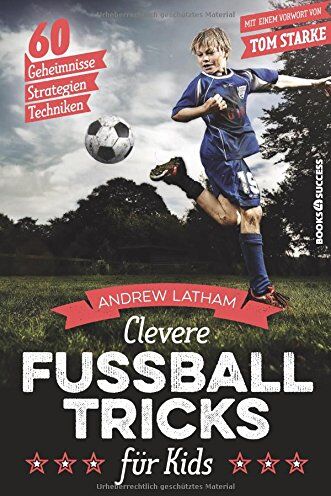 Andrew Latham - Clevere Fußballtricks für Kids: 60 Geheimnisse, Strategien, Techniken - Preis vom 09.10.2026 07:28:09 h
