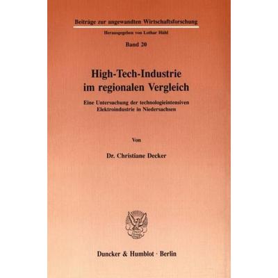 High-Tech-Industrie im regionalen Vergleich., Taschenbuch von Christiane Decker, Duncker & Humblot, 978-3-428-06895-1