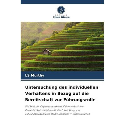 Untersuchung des individuellen Verhaltens in Bezug auf die Bereitschaft zur Führungsrolle, Taschenbuch von LS Murthy, Verlag Unser Wissen,