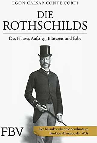 Egon Caesar Conte Corti - Die Rothschilds: Des Hauses Aufstieg, Blütezeit und Erbe - Preis vom 09.10.2026 07:28:09 h