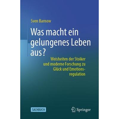 Was macht ein gelungenes Leben aus?, Taschenbuch von Sven Barnow, Springer Berlin, 978-3-662-67314-0