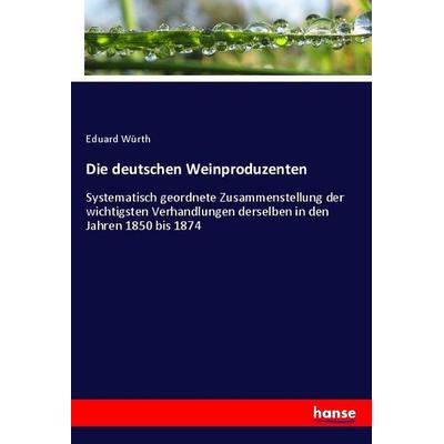 Die deutschen Weinproduzenten, Taschenbuch von Eduard Würth, Hansebooks, 978-3-348-07261-8