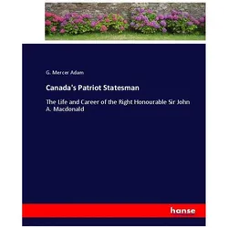 Canada's Patriot Statesman, Belletristik von G Mercer Adam