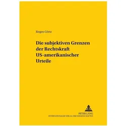 Die subjektiven Grenzen der Rechtskraft US-amerikanischer Urteile, Fachbücher von Jürgen Görtz