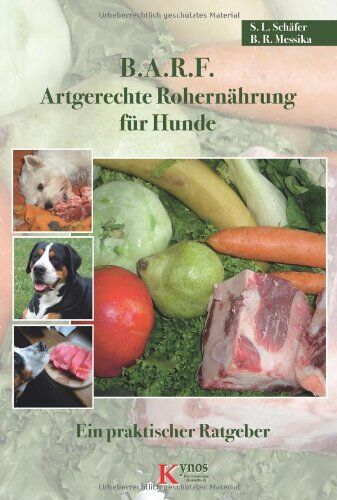 Barbara Messika - B.A.R.F. - Artgerechte Rohernährung für Hunde: Ein praktischer Ratgeber - Preis vom 12.10.2026 11:37:12 h