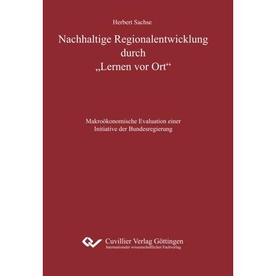 Nachhaltige Regionalentwicklung durch 'Lernen vor Ort'; Taschenbuch von Herbert Sachse, Cuvillier Verlag, 978-3-7369-7952-9
