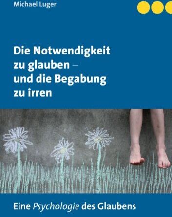 Michael Luger - Die Notwendigkeit zu glauben und die Begabung zu irren - Preis vom 18.10.2026 15:28:09 h