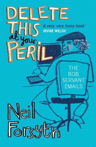 Bob Servant - Delete This at Your Peril: The Bob Servant Emails - Preis vom 09.10.2026 07:28:09 h
