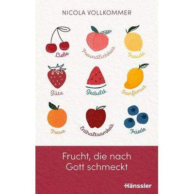 Frucht, die nach Gott schmeckt, Gebundene Ausgabe von Nicola Vollkommer, Hänssler, 978-3-7751-6227-2