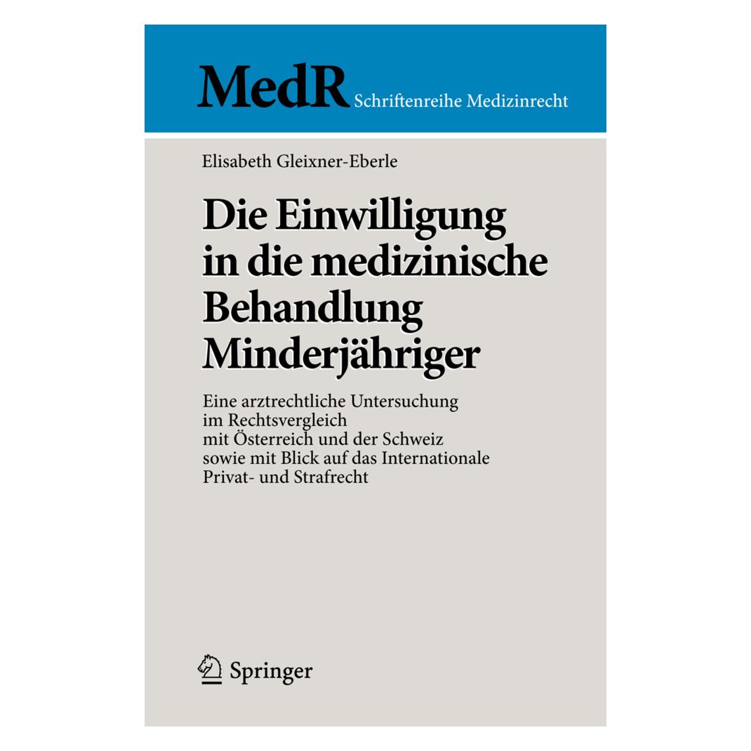 Springer Die Einwilligung in die medizinische Behandlung Minderjähriger (Deutsch, Elisabeth Gleixner-Eberle) (9783642419300)