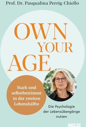 Pasqualina Perrig-Chiello - Own your Age: Stark und selbstbestimmt in der zweiten Lebenshälfte. Die Psychologie der Lebensübergänge nutzen - Preis vom 18.10.2026 19:22:15 h