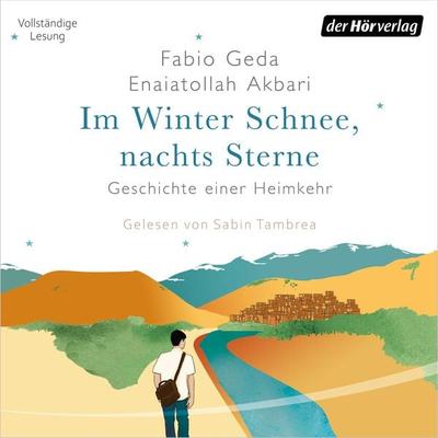 Im Winter Schnee, nachts Sterne. Geschichte einer Heimkehr - Fabio Geda,Enaiatollah Akbari, Audio, 9783844542493