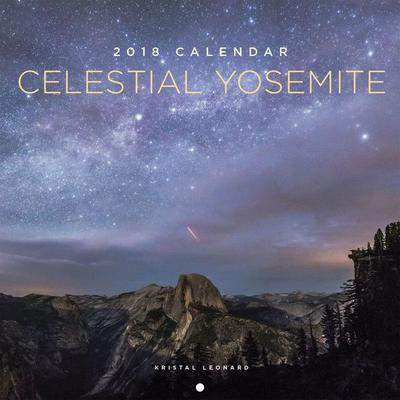 Celestial Yosemite 2018 Calendar, von Kristal (PHT) Leonard, Yosemite Conservancy, 978-1-930238-78-7
