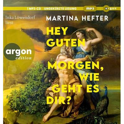 Hey guten Morgen, wie geht es dir? - Martina Hefter, Audio, 9783839821732