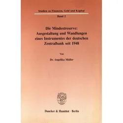Die Mindestreserve: Ausgestaltung und Wandlungen eines Instrumentes der deutschen Zentralbank seit 1, Fachbücher von Angelika Müller