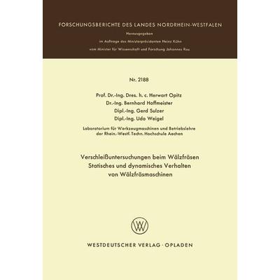 Verschleißuntersuchungen beim Wälzfräsen Statisches und dynamisches Verhalten von Wälzfräsmaschinen, Taschenbuch von Herwart Opitz,Bernhard