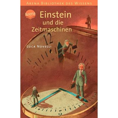 Einstein und die Zeitmaschinen, Taschenbuch von Luca Novelli, Arena, 978-3-401-05743-9