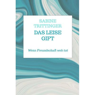 Das leise Gift, Gebundene Ausgabe von Sabine Trittinger, Bookmundo, 978-94-038-4705-4