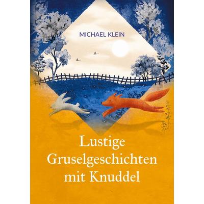 Lustige Gruselgeschichten mit Knuddel, Taschenbuch von Michael Klein, BoD – Books on Demand, 978-3-8192-9652-9