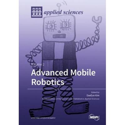 Advanced Mobile Robotics Volume 2, Taschenbuch von , Mdpi, 978-3-03921-944-5