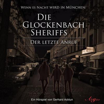 Die Glockenbach Sheriffs, Der letzte Anruf - Gerhard Acktun, Audio, 4260147775674