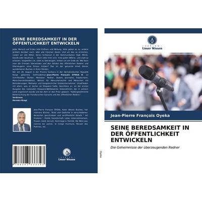 Seine Beredsamkeit in der Öffentlichkeit Entwickeln, Taschenbuch von Jean-Pierre François Oyeka, Verlag Unser Wissen, 978-620-3-33334-3