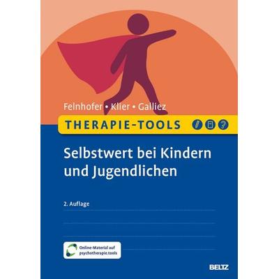 Therapie-Tools Selbstwert bei Kindern und Jugendlichen, Set von Anna Felnhofer,Claudia Klier,Stéphanie Galliez, Beltz Verlagsgruppe GmbH & Co. KG,