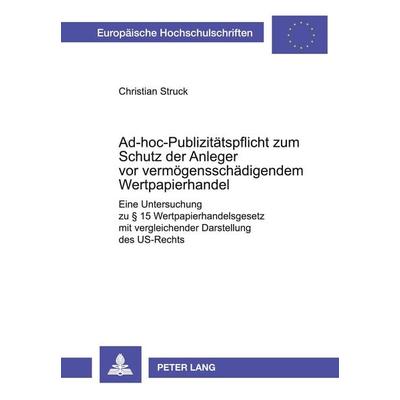 Ad-hoc-Publizitätspflicht zum Schutz der Anleger vor vermögensschädigendem Wertpapierhandel, Taschenbuch von Christian Struck, Peter Lang GmbH,