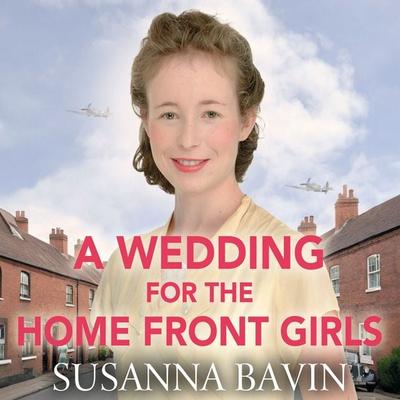 A Wedding for the Home Front Girls - Susanna Bavin, Audio, 9781399135306