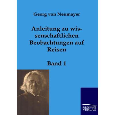 Anleitung zu wissenschaftlichen Beobachtungen auf Reisen, Taschenbuch von Georg Neumayer, Salzwasser, 978-3-86195-901-4
