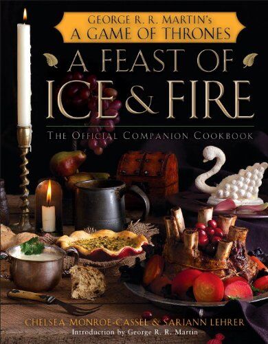 Chelsea Monroe-Cassel - A Feast of Ice and Fire: The Official Game of Thrones Companion Cookbook: The Official Companion Cookbook to a Game of Thrones - Preis vom 09.10.2026 07:28:09 h