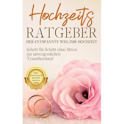 Hochzeits Ratgeber - Der entspannte Weg zur Hochzeit, Taschenbuch von Mirella Lameyer, BoD – Books on Demand, 978-3-7568-1629-3