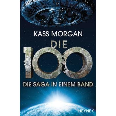 Die 100 - Die Saga in einem Band, Taschenbuch von Kass Morgan, Heyne