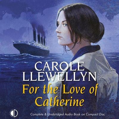 For the Love of Catherine - Carole Llewellyn, Audio, 9781407936918