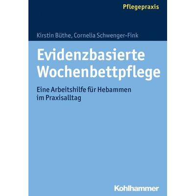 Evidenzbasierte Wochenbettpflege, Taschenbuch von Kirstin Büthe,Cornelia Schwenger-Fink, Kohlhammer