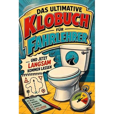 Das ultimative Klobuch für Fahrlehrer, Taschenbuch von Jonas Becker, Tiptop, 978-3-696-10322-4