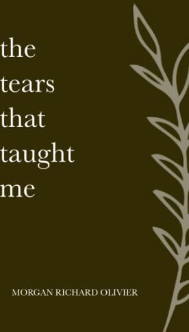 Olivier, Morgan Richard - The Tears That Taught Me - Preis vom 06.10.2026 07:26:00 h