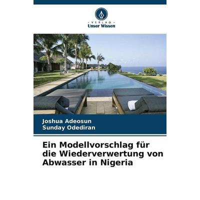 Ein Modellvorschlag für die Wiederverwertung von Abwasser in Nigeria, Taschenbuch von Joshua Adeosun,Sunday Odediran, Verlag Unser Wissen
