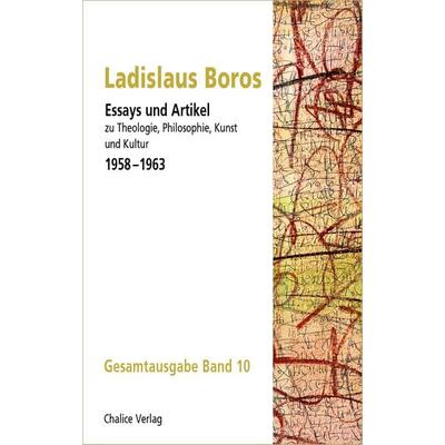 Essays und Artikel zu Theologie, Philosophie, Kunst und Kultur 1958–1963, Taschenbuch von Ladislaus Boros, Chalice, 978-3-942914-80-2
