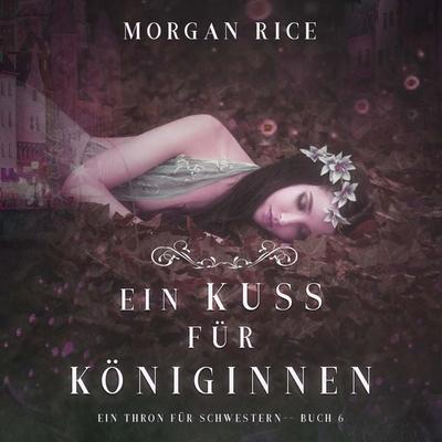 Ein Kuss für Königinnen (Ein Thron für Schwestern —Buch Sechs) - Morgan Rice, Audio, 9798341592315