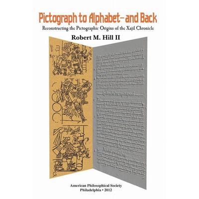 Pictograph to Alphabet -- And Back, Gebundene Ausgabe von Robert M. Hill Ii, University Of Pennsylvania Press, 978-1-60618-024-2