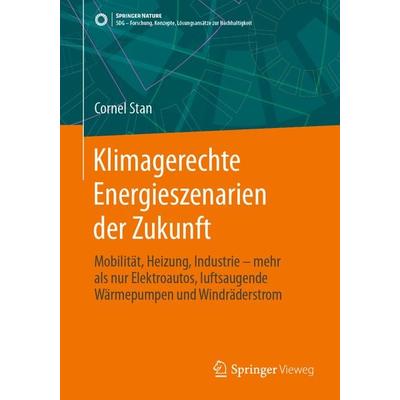 Klimagerechte Energieszenarien der Zukunft, Taschenbuch von Cornel Stan, Springer Berlin, 978-3-662-68857-1
