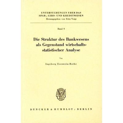 Die Struktur des Bankwesens als Gegenstand wirtschaftsstatistischer Analyse., Taschenbuch von Ingeborg Esenwein-Rothe, Duncker & Humblot,