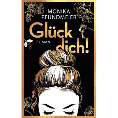 Glück dich!, Taschenbuch von Monika Pfundmeier, BoD – Books on Demand